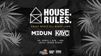 HOUSE RULES w/ MEDUN & KAYC