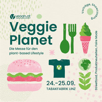 Veggie Planet Linz 2022 - Die Messe für den plant-based Lifestyle@Tabakfabrik Linz