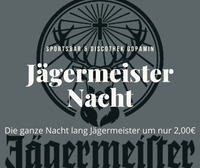 Jägermeister Nacht!@Sportsbar & Discothek - Dopamin