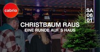 Christbaum Raus - Eine Runde auf’s Haus