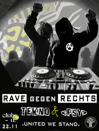 RAVE gegen RECHTS [PSY+TEK] UN1T3D@Club U