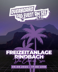 OVERBOARD - das Event am SEE@Freizeitanlage Rindbach