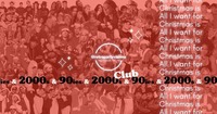 All I want for Christmas is 90ies & 2000s Club