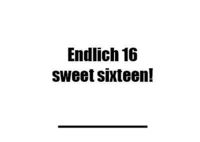 ENDLICH 16!