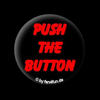 Gruppenavatar von song:  push the button.... für wos soi i des machen  :D