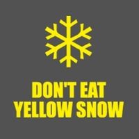 Don´t eat yellow snow!