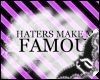 [ ... haTers maKe me famous x) ... ]