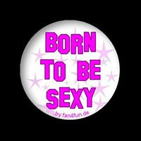 ****Born To Be Sexy****
