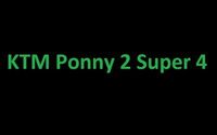 KTM Ponny 2 Super 4