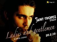 Ladies and Gentleman ... Karol Csino@Disco Saint Tropez