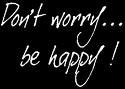 Don´t worry be Happy - 