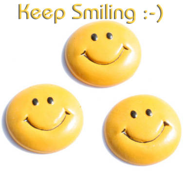 Keep Smiling!!!!!! - 