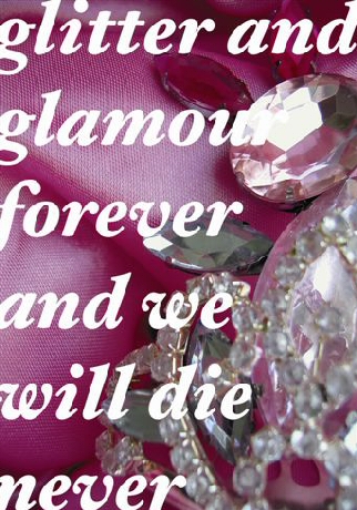 ***Glitter&Glamour&we will die never*** - 