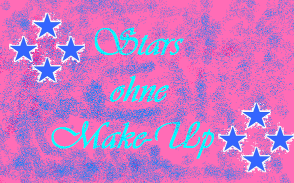 • Stars ohne Make-up • - 