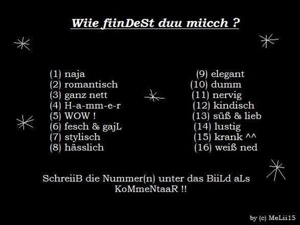 wie findest du mich??? - 