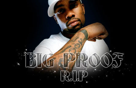 R.I.P.  Big Proof - 