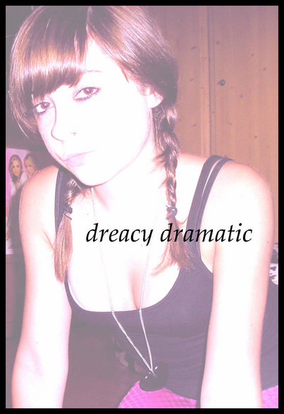 dreacy Dramatic. - 