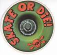 Skate or die - 