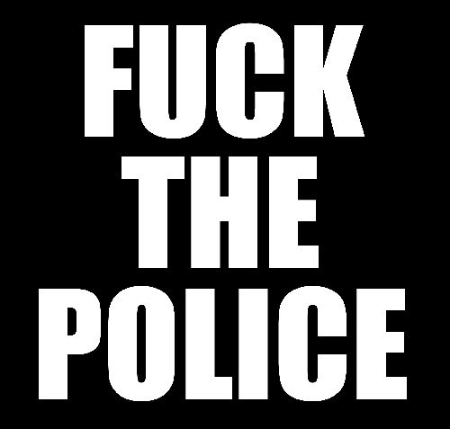 Fuck the Police!!!! - 