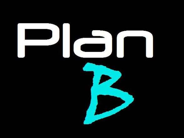 plan b ? - 