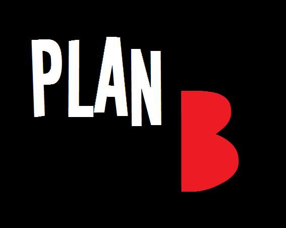 plan b ? - 