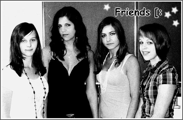 Friends (: - 