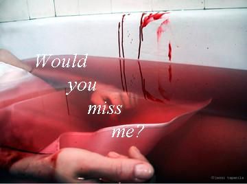 would you miss me - 