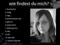 Wie findest du.......mich???? 49200875